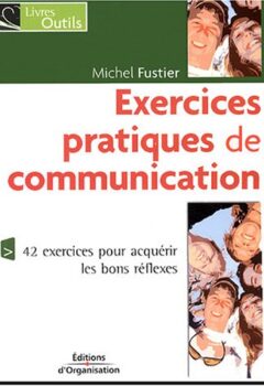 Exercices pratiques de communication - Michel Fustier