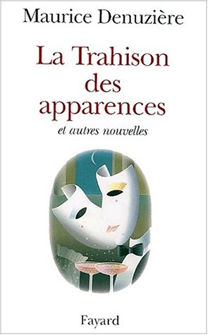 La Trahison des apparences - Et autres nouvelles - Maurice Denuzière