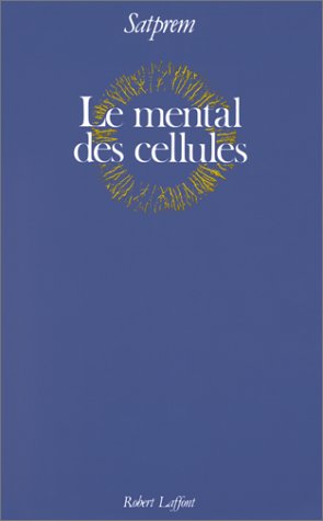 Le Mental des cellules - Satprem