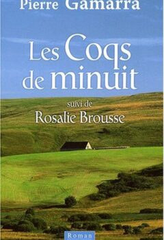 Les coqs de minuit - Suivi de Rosalie Brousse - Pierre Gamarra