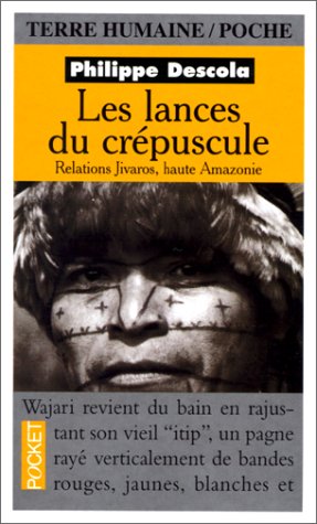 Les lances du crépuscule - Relations Jivaros, haute Amazonie - Philippe Descola