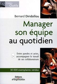 Manager son équipe au quotidien - Bernard Diridollou