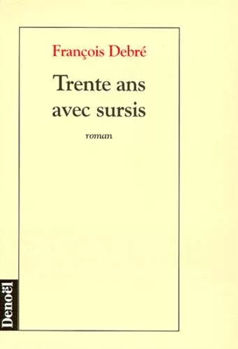 Trente ans avec sursis - F. Debre