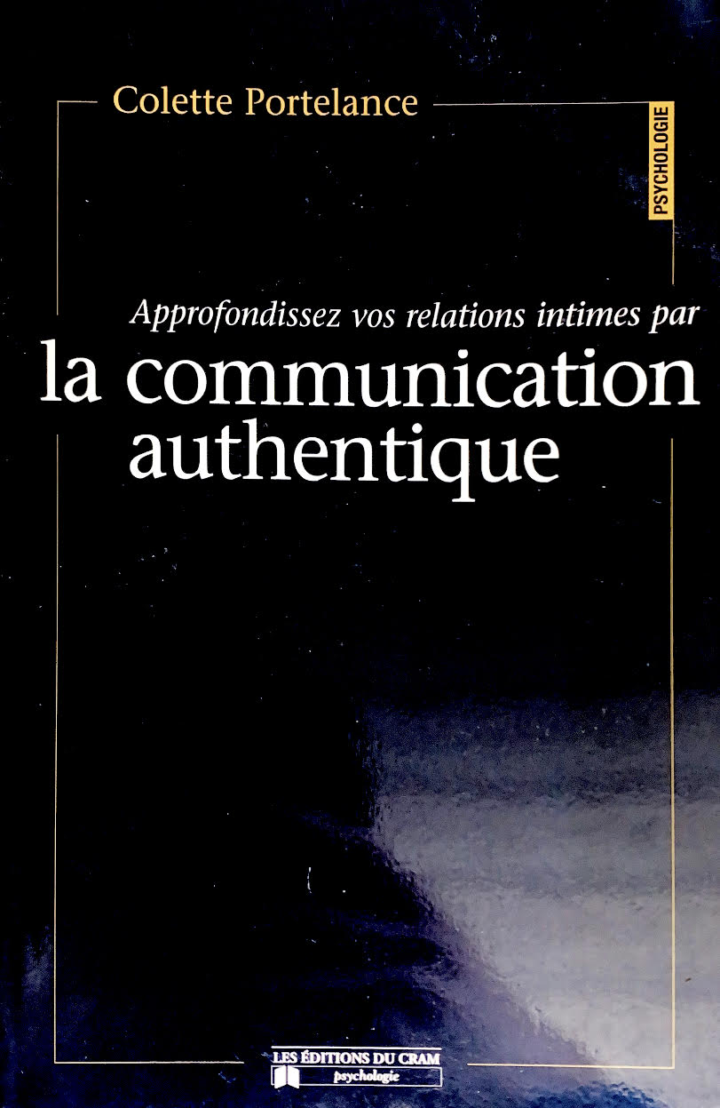 Approfondissez vos relations intimes par la communication authentique - Colette Portelance