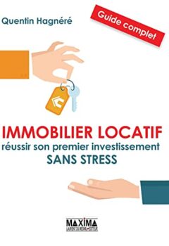« Immobilier locatif - Réussir son premier investissement sans stress » - Quentin Hagnéré