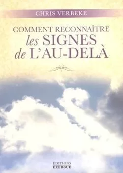 Comment reconnaître les signes de l'au-delà - Chris Verbeke