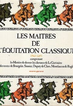 Les maîtres de l'équitation classique - André Gerard