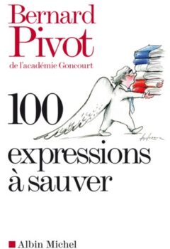 100 Expressions à sauver - Bernard Pivot