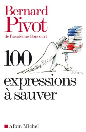 100 Expressions à sauver - Bernard Pivot