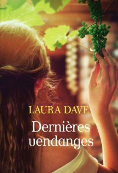 Dernières vendanges - Laura Dave