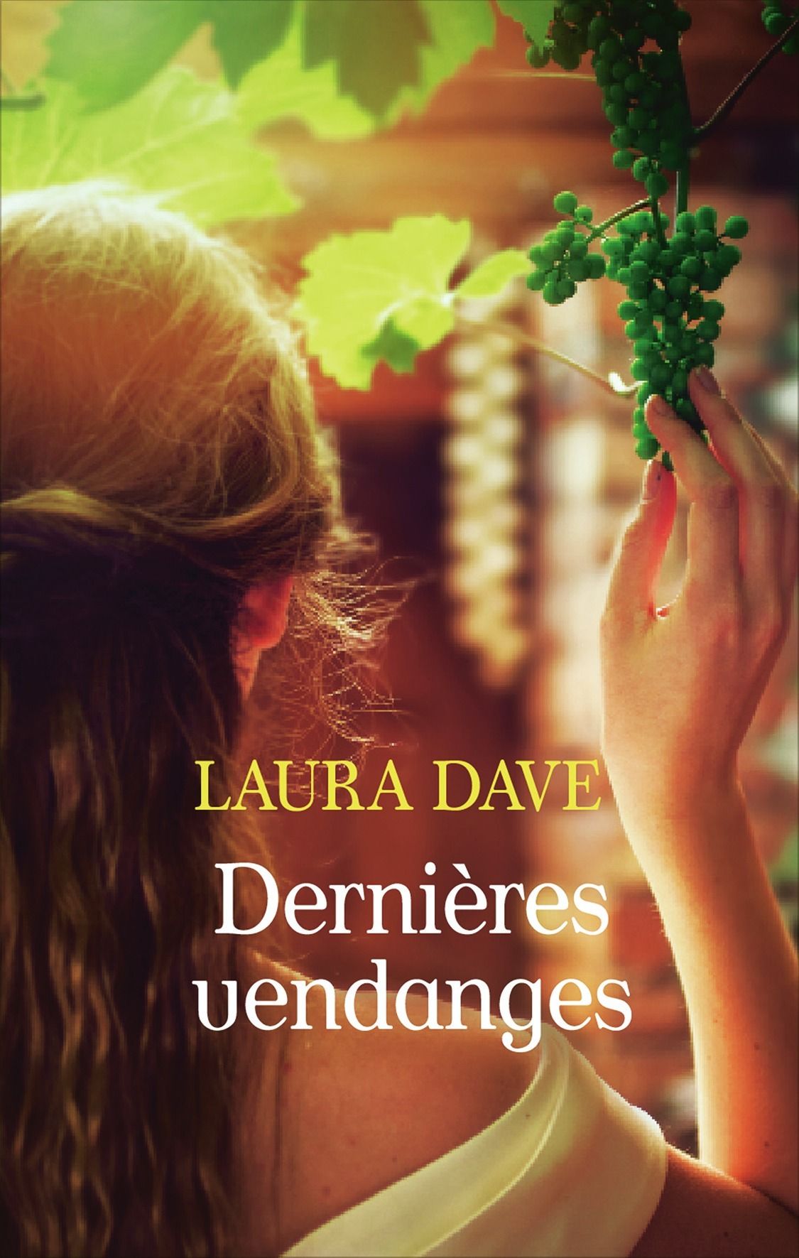 Dernières vendanges - Laura Dave