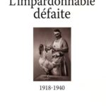 L'impardonnable défaite : 1918-1940 - Claude Quétel