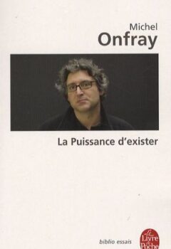 La Puissance d'exister - Michel Onfray