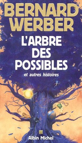 L'Arbre des possibles et autres histoires - Bernard Werber