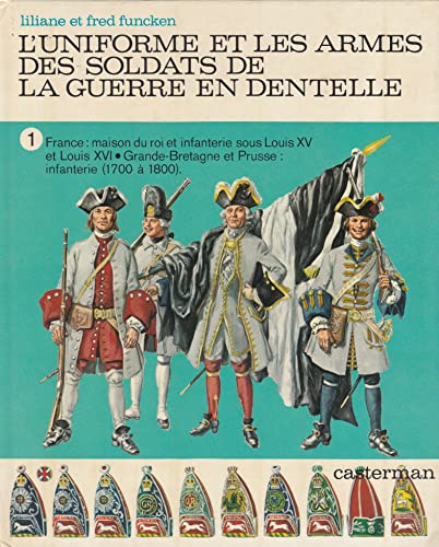 L'Uniforme et les armes des soldats de la guerre en dentelle - Funcken