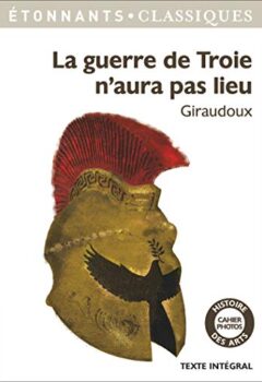 La Guerre De Troie N'Aura Pas Lieu - Jean Giraudoux