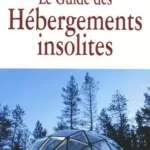 Le guide des hébergements insolites - Denise Cabelli