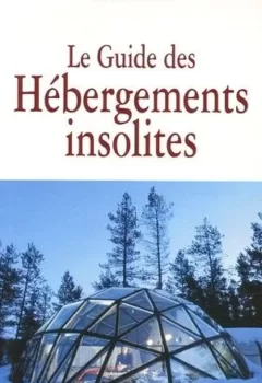 Le guide des hébergements insolites - Denise Cabelli