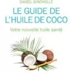 Le Guide de l'huile de coco - Daniel Sincholle