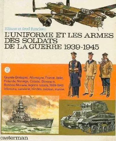 L'uniforme et les armes des soldats de la guerre 1939 - 1945 - Funcken