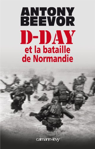 D-Day et la bataille de Normandie - Antony Beevor