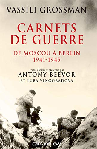 Carnets de guerre - De Moscou à Berlin, 1941-1945 - Antony Beevor, Vassili Grossman