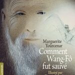 Comment Wang-Fo Fut Sauve - Marguerite Yourcenar