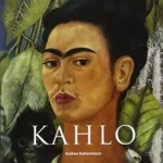 Frida Kahlo - Andrea Kettenmann