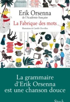 La Fabrique des mots - Erik Orsenna