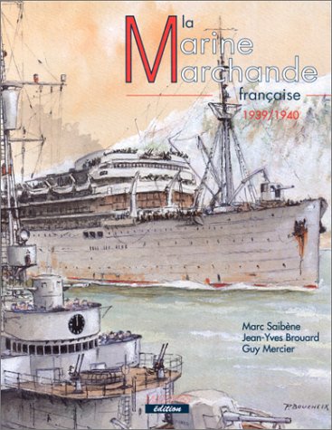 La Marine Marchande Française, 1939-1940 - Saibène, Mercier, Brouard