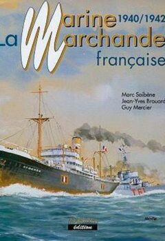 La marine marchande française, 1940-1942 - Marc Saibene