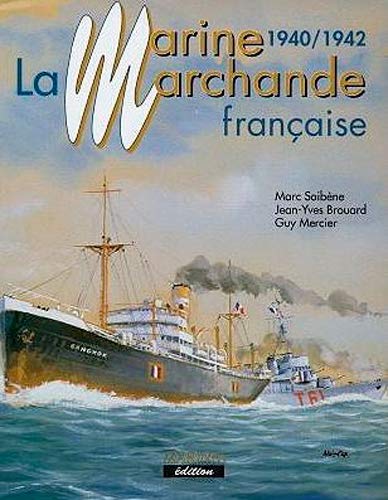 La marine marchande française, 1940-1942 - Marc Saibene