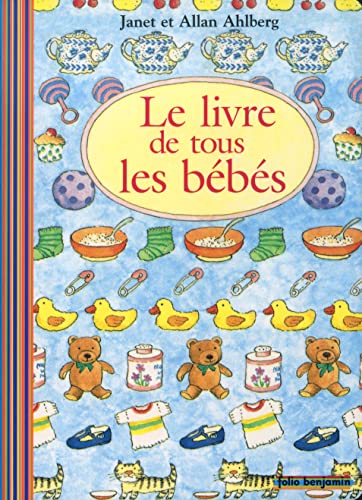 Le Livre de tous les bébés - Janet Ahlberg, Allan Ahlberg