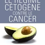 Le Régime cétogène contre le cancer - Ulrike Kammerer, Gerd Knoll, Christina Schlatterer