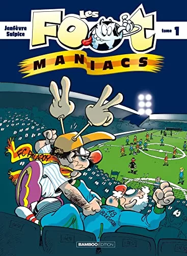 Les Foot-maniac, tome 1 - Allez les Bleus ! - Jeanfaivre, Sulpice