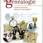 Ma généalogie : comment retrouver l'histoire de ma famille ? - Marie-Odile Mergnac