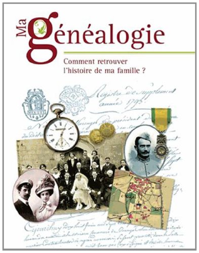 Ma généalogie : comment retrouver l'histoire de ma famille ? - Marie-Odile Mergnac