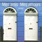 Mes amis mes amours - Marc Levy