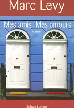 Mes amis mes amours - Marc Levy