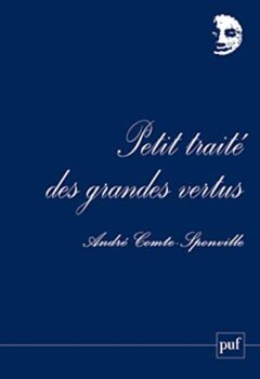 Petit traité des grandes vertus - André Comte-Sponville