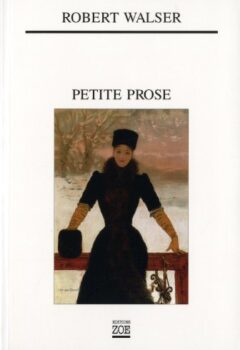 Petite prose - Robert Walser