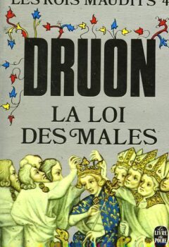 Les Rois maudits, tome 4 : La Loi des Mâles - Maurice Druon