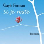 Si je reste - Gayle Forman