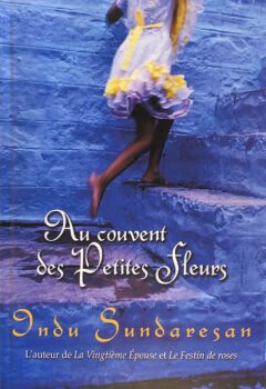 Au couvent des Petites Fleurs - Indu Sundaresan