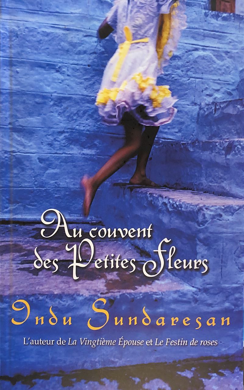 Au couvent des Petites Fleurs - Indu Sundaresan