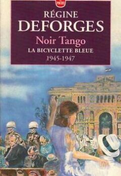 La Bicyclette bleue, tome 4 : Noir tango - Régine Deforges