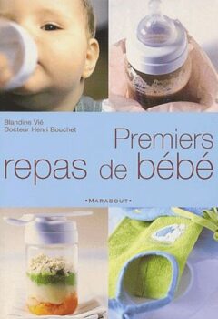 Premiers repas de bébé - Blandine Vié, Henri Bouchet