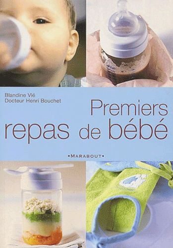 Premiers repas de bébé - Blandine Vié, Henri Bouchet