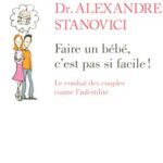 Faire un bébé, c'est pas si facile ! - Carine Cosson, Alexandre Stanovici