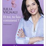 Et toi, tu fais comment? À la rencontre des nouveaux parents - Julia Vignali, Sophie Rouanet